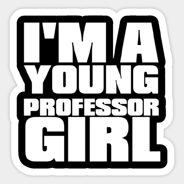 Young Professor Girl - White Sticker by The Young Professor